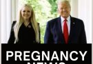 President Trump Announces Trumps Pregnancy!